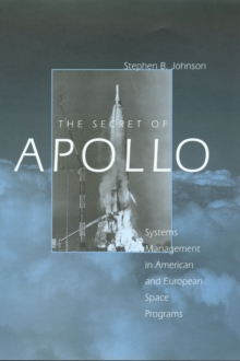 Image for The secret of Apollo: systems management in American and European space programs
