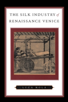 Image for The silk industry of Renaissance Venice