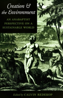 Image for Creation & The Environment: An Anabaptist Perspective on a Sustainable World
