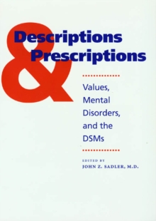 Image for Descriptions and prescriptions: values, mental disorders, and the DSMs