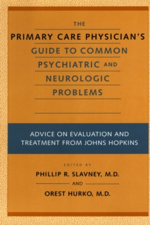 Image for The primary care physician's guide to common psychiatric and neurologic problems: advice on evaluation and treatment from Johns Hopkins