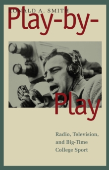 Image for Play-by-Play: Radio, Television, and Big-Time College Sport
