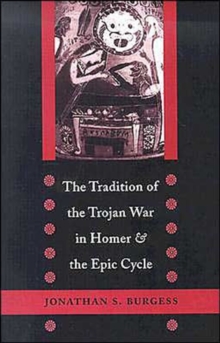 Image for The Tradition of the Trojan War in Homer and the Epic Cycle