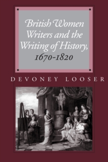 Image for British Women Writers and the Writing of History, 1670-1820