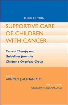 Image for Supportive care of children with cancer  : current therapy and guidelines from the Children's Oncology Group