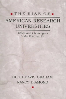 Image for The Rise of American Research Universities : Elites and Challengers in the Postwar Era