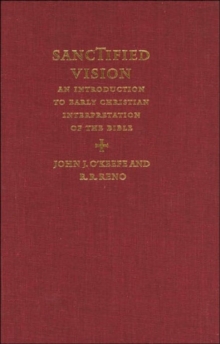 Image for Sanctified vision  : an introduction to early Christian interpretation of the Bible