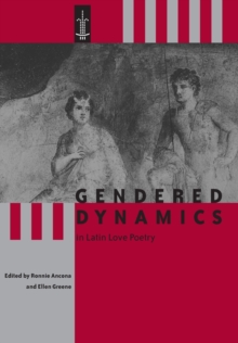 Image for Gendered dynamics in Latin love poetry