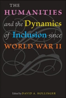 Humanities and the Dynamics of Inclusion since World War II