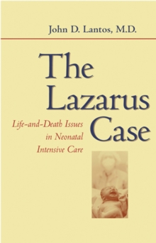 Image for The Lazarus case  : life-and-death issues in neonatal intensive care