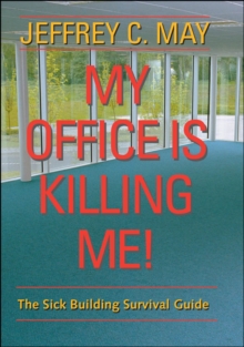 Image for My office is killing me!: the sick building survival guide