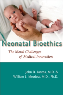Image for Neonatal bioethics: the moral challenges of medical innovation