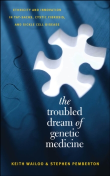 Image for The troubled dream of genetic medicine: ethnicity and innovation in Tay-Sachs, cystic fibrosis, and sickle cell disease
