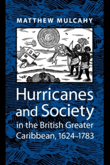 Image for Hurricanes and Society in the British Greater Caribbean, 1624–1783