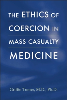 Image for The ethics of coercion in mass casualty medicine