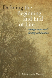 Image for Defining the Beginning and End of Life : Readings on Personal Identity and Bioethics