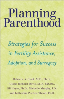 Image for Planning parenthood: strategies for success in fertility assistance, adoption, and surrogacy