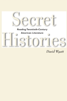 Image for Secret histories: reading twentieth American literature