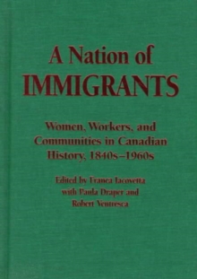 Image for A Nation of Immigrants : Readings in Canadian History, 1840s-1960s