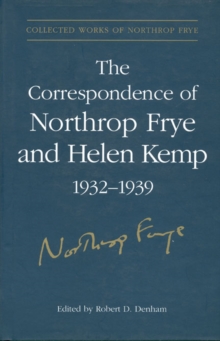 Image for The Correspondence of Northrop Frye and Helen Kemp, 1932-1939 : Volume 1