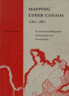 Mapping Upper Canada, 1780-1867
