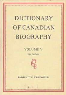 Dictionary of Canadian Biography / Dictionaire Biographique Du Canada