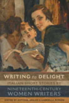 Image for Writing to Delight : Italian Short Stories by Nineteenth-Century Women Writers
