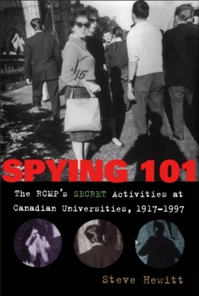 Image for Spying 101 : The RCMP's Secret Activities at Canadian Universities, 1917-1997