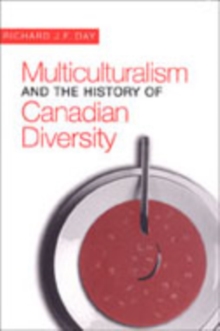 Multiculturalism and the History of Canadian Diversity
