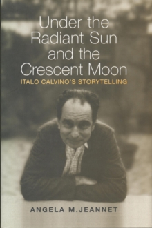 Image for Under the Radiant Sun and the Crescent Moon : Italo Calvino's Storytelling