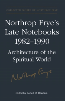 Image for Northrop Frye's Late Notebooks,1982-1990