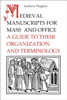Image for Medieval Manuscripts for Mass and Office : A Guide to their Organization and Terminology
