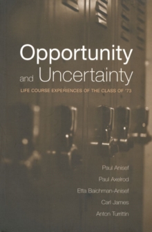 Image for Opportunity and Uncertainty : Life Course Experiences of the Class of '73