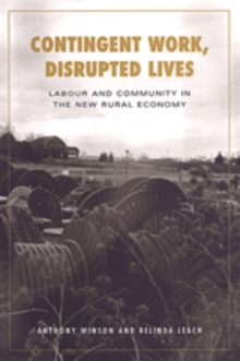 Image for Contingent Work, Disrupted Lives : Labour and Community in the New Rural Economy