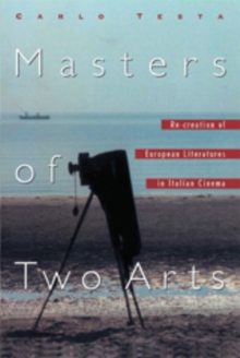 Image for Masters of two arts  : re-creation of European literatures in Italian cinema