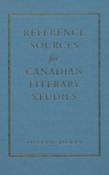 Reference Sources for Canadian Literary Studies