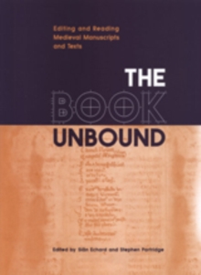 Image for The Book Unbound : Editing and Reading Medieval Manuscripts and Texts