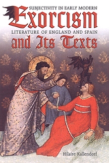 Image for Exorcism and its texts  : subjectivity in early modern literature of England and Spain