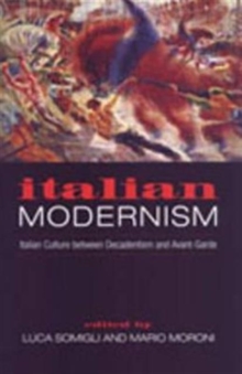 Image for Italian Modernism : Italian Culture between Decadentism and Avant-Garde