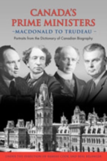 Image for Canada's Prime Ministers : Macdonald to Trudeau - Portraits from the Dictionary of Canadian Biography