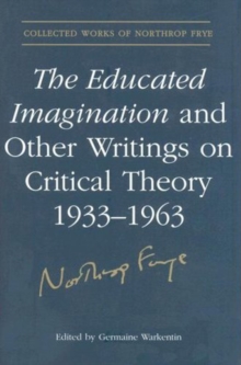 Image for The Educated Imagination and Other Writings on Critical Theory 1933-1963