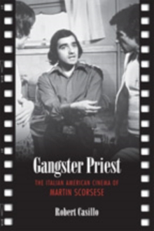 Image for Gangster priest  : the Italian American cinema of Martin Scorsese