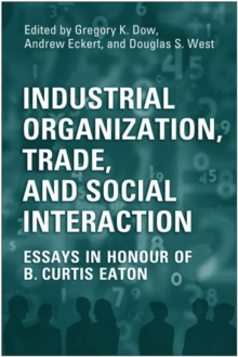 Image for Industrial Organization, Trade, and Social Interaction : Essays in Honour of B. Curtis Eaton