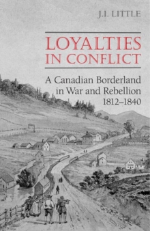 Image for Loyalties in Conflict : A Canadian Borderland in War and Rebellion,1812-1840