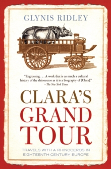 Image for Clara's Grand Tour : Travels with a Rhinoceros in Eighteenth-Century Europe