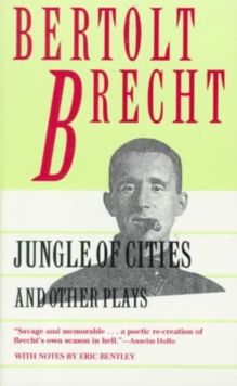 Image for Jungle of Cities and Other Plays : Includes: Drums in the Night; Roundheads and Peakheads