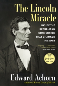 Image for The Lincoln Miracle : Inside the Republican Convention That Changed History