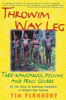 Image for Throwim Way Leg: Tree-Kangaroos, Possums, and Penis Gourds: On the Track of Unknown Mammals in Wildest New Guinea