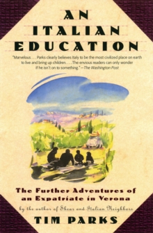 Image for An Italian education: the further adventures of an expatriate in Verona