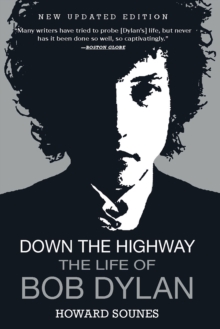 Image for Down the highway: the life of Bob Dylan
